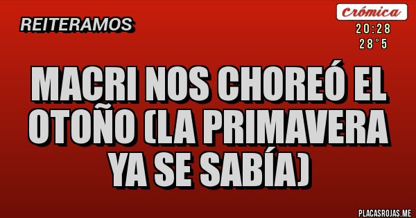 Placas Rojas - Macri nos choreó el otoño (la primavera ya se sabía)