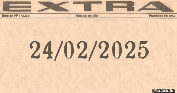 Placas Rojas - 24/02/2025