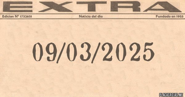 Placas Rojas - 09/03/2025