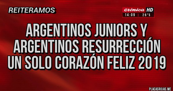 Placas Rojas - ARGENTINOS JUNIORS Y ARGENTINOS RESURRECCIÓN UN SOLO CORAZÓN FELIZ 2019 