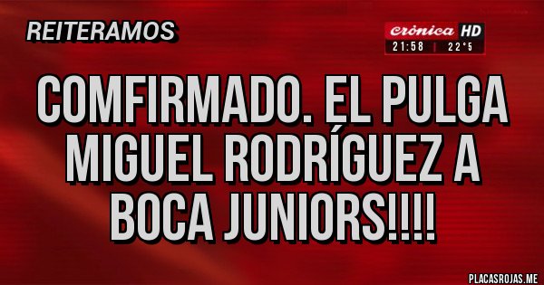 Placas Rojas - COMFIRMADO. El Pulga Miguel Rodríguez a boca juniors!!!! Placas Rojas - COMFIRMADO. El Pulga Miguel Rodríguez a boca juniors!!!!