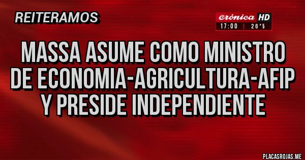 Placas Rojas - Massa asume como ministro de economia-agricultura-afip y preside independiente Placas Rojas - Massa asume como ministro de economia-agricultura-afip y preside independiente