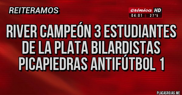 Placas Rojas - River Campeón 3 Estudiantes De La Plata Bilardistas Picapiedras Antifútbol 1