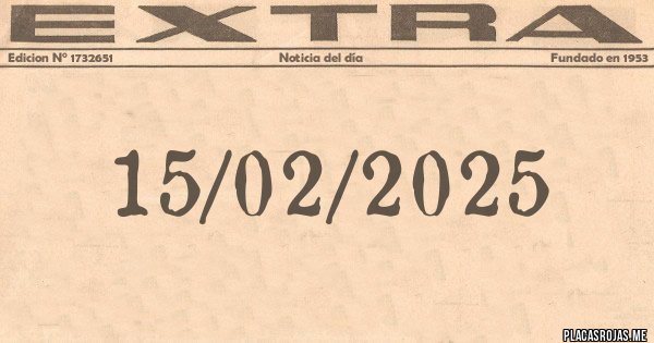 Placas Rojas - 15/02/2025 Placas Rojas - 15/02/2025