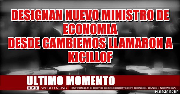 Placas Rojas - DESIGNAN NUEVO MINISTRO DE ECONOMIA
DESDE CAMBIEMOS LLAMARON A KICILLOF