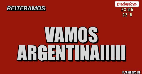 Placas Rojas - VAMOS ARGENTINA!!!!!