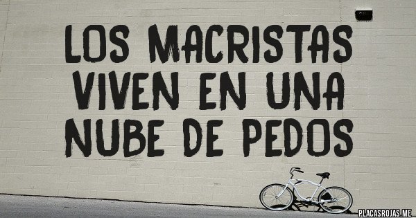 Placas Rojas - Los macristas viven en una nube de pedos
