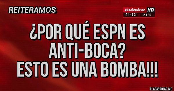 Placas Rojas - ¿POR QUÉ ESPN ES ANTI-BOCA?
 ESTO ES UNA BOMBA!!!