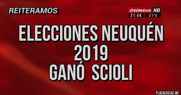 Placas Rojas - Elecciones Neuquén 2019      
           Ganó  Scioli
