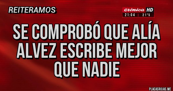 Placas Rojas - Se comprobó que Alía Alvez escribe mejor que nadie