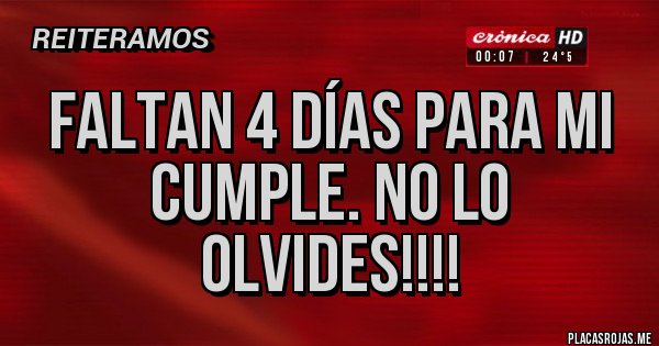 Faltan 4 Dias Para Mi Cumpleaños