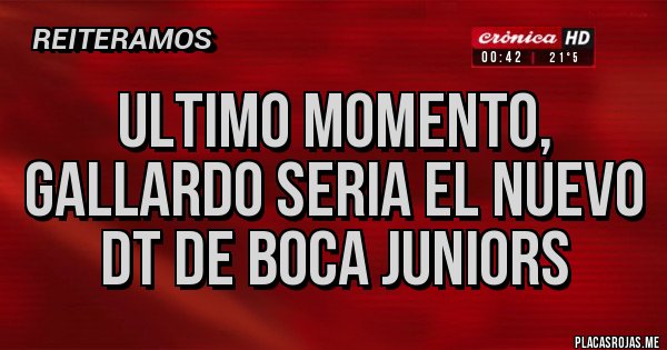 Placas Rojas - Ultimo momento, Gallardo seria el nuevo DT de Boca Juniors Placas Rojas - Ultimo momento, Gallardo seria el nuevo DT de Boca Juniors