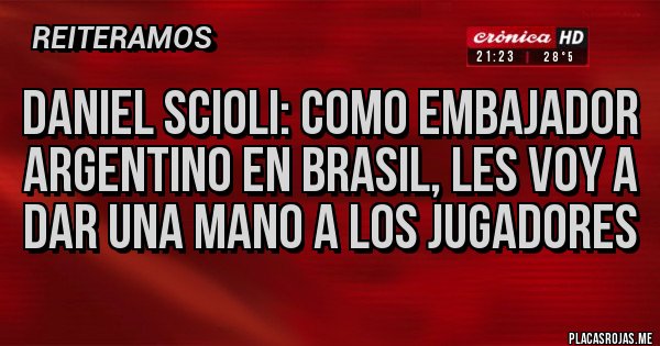 Placas Rojas - Daniel Scioli: como embajador argentino en Brasil, les voy a dar una mano a los jugadores