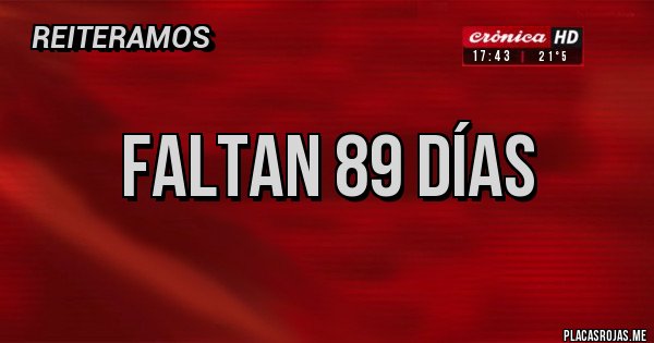 Placas Rojas - Faltan 89 días Placas Rojas - Faltan 89 días