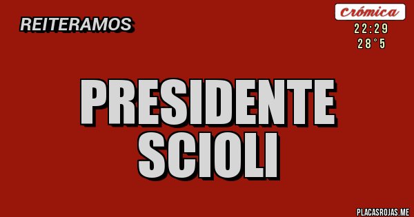 Placas Rojas - PRESIDENTE SCIOLI Placas Rojas - PRESIDENTE SCIOLI