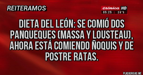 Placas Rojas - Dieta del león: se comió dos panqueques (Massa y Lousteau), ahora está comiendo ñoquis y de postre ratas.