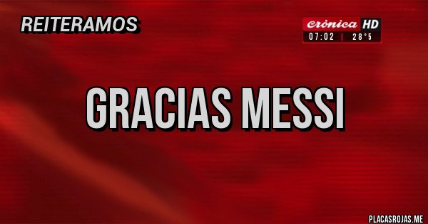 Placas Rojas - Gracias messi