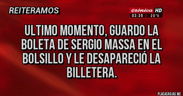 Placas Rojas - ULTIMO MOMENTO, GUARDO LA BOLETA DE SERGIO MASSA EN EL BOLSILLO Y LE DESAPARECIÓ LA BILLETERA.