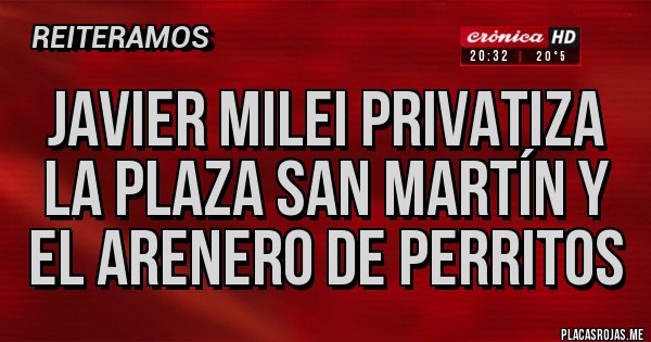 Placas Rojas - Javier Milei privatiza la Plaza San Martín y el arenero de perritos Placas Rojas - Javier Milei privatiza la Plaza San Martín y el arenero de perritos