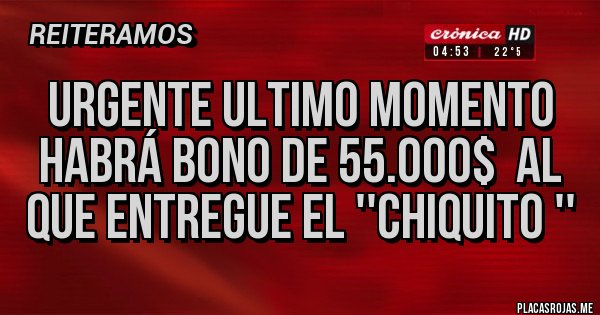Placas Rojas -  Urgente ultimo momento habrá bono de 55.000$  al que entregue el ''chiquito ''