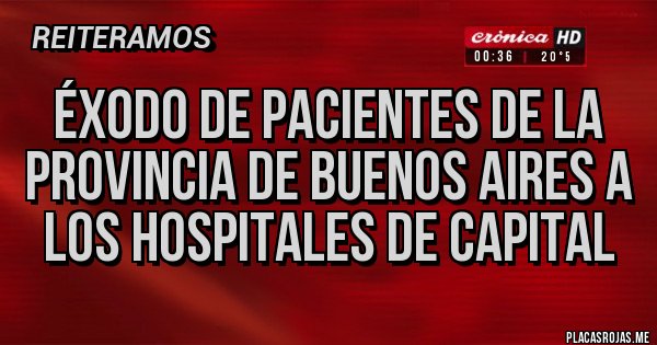 Placas Rojas - éxodo de pacientes de la provincia de Buenos Aires a los hospitales de Capital