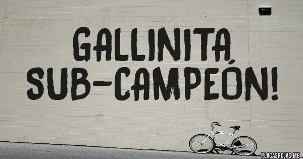 Placas Rojas - Gallinita Sub-Campeón!