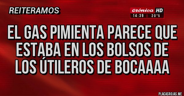 Placas Rojas - El gas pimienta parece que estaba en los bolsos de los útileros de bocaaaa