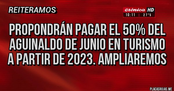 Placas Rojas - Propondrán pagar el 50% del aguinaldo de Junio en Turismo a partir de 2023. Ampliaremos