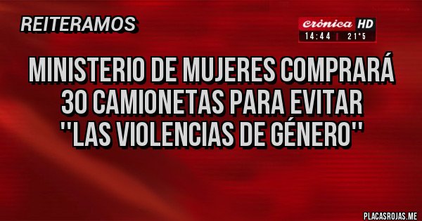 Placas Rojas - Ministerio de Mujeres comprará 30 camionetas para evitar 
''las violencias de género''
