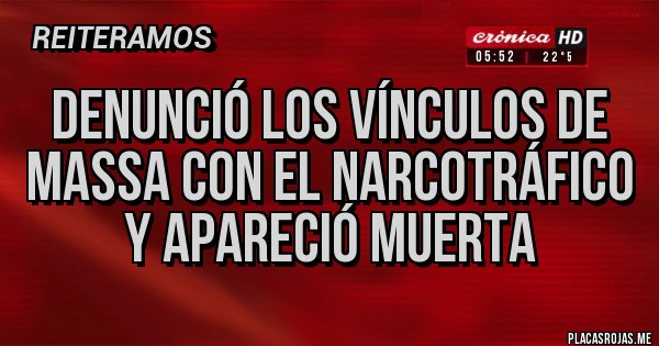 Placas Rojas - denunció los vínculos de Massa con el narcotráfico y apareció muerta