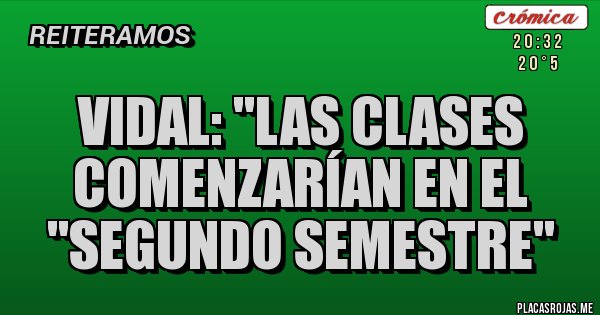 Placas Rojas - Vidal: ''Las clases comenzarían en el ''segundo semestre''