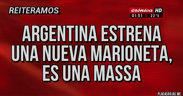 Placas Rojas - Argentina estrena una nueva marioneta, es una massa