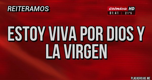 Placas Rojas - Estoy viva por Dios y la Virgen