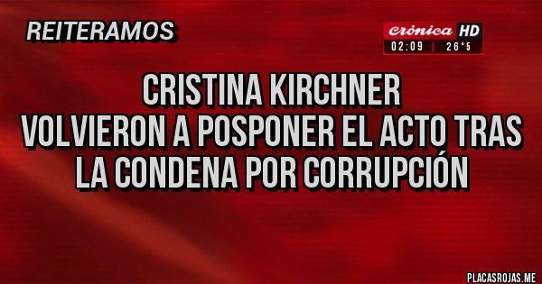 Placas Rojas - Cristina Kirchner
Volvieron a posponer el acto tras la condena por corrupción
