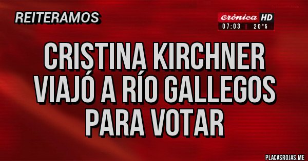 Placas Rojas - Cristina Kirchner viajó a Río Gallegos para votar