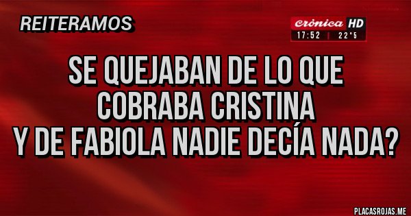 Placas Rojas - Se quejaban de lo que cobraba Cristina
Y de Fabiola nadie decía nada? Placas Rojas - Se quejaban de lo que cobraba Cristina
Y de Fabiola nadie decía nada?