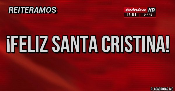 Placas Rojas - ¡Feliz santa Cristina!