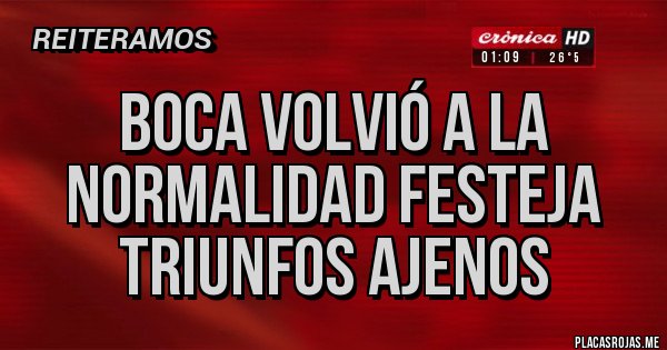Placas Rojas - Boca volvió a la normalidad festeja triunfos ajenos Placas Rojas - Boca volvió a la normalidad festeja triunfos ajenos