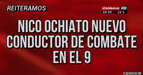 Placas Rojas - nico ochiato nuevo conductor de combate en el 9