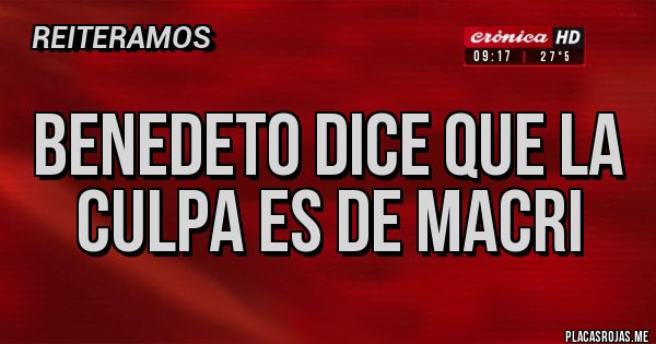 Placas Rojas - Benedeto dice que la culpa es de Macri