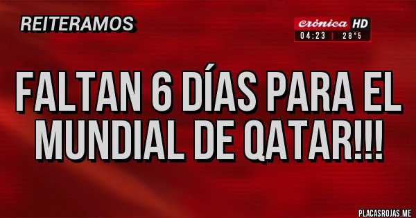 Placas Rojas - Faltan 6 días para el mundial de Qatar!!! Placas Rojas - Faltan 6 días para el mundial de Qatar!!!