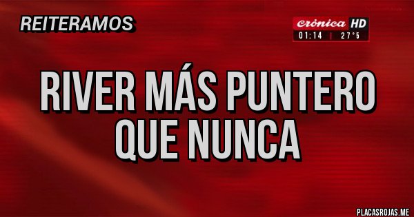 Placas Rojas - RIVER MÁS PUNTERO QUE NUNCA