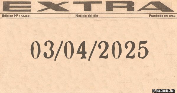 Placas Rojas - 03/04/2025