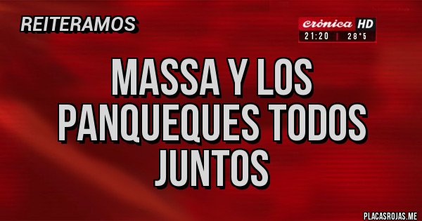 Placas Rojas - Massa y los panqueques todos juntos 