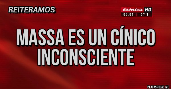 Placas Rojas - Massa es un cínico inconsciente