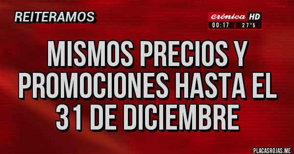 Placas Rojas - Mismos precios y promociones hasta el 31 de Diciembre Placas Rojas - Mismos precios y promociones hasta el 31 de Diciembre