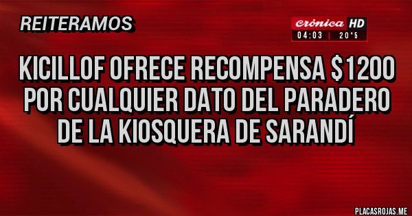 Placas Rojas - Kicillof ofrece recompensa $1200 por cualquier dato del paradero de la kiosquera de Sarandí 