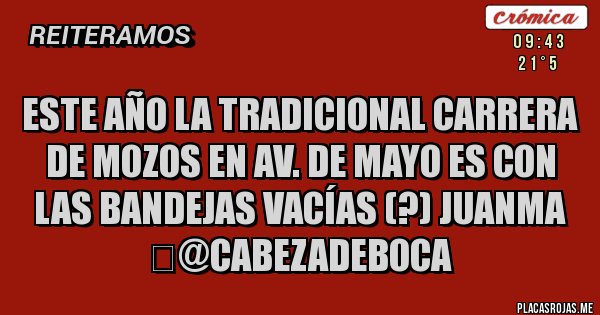 Placas Rojas - Este año la tradicional carrera de mozos en Av. de Mayo es con las bandejas vacías (?) Juanma ‏@CabezaDeBoca  