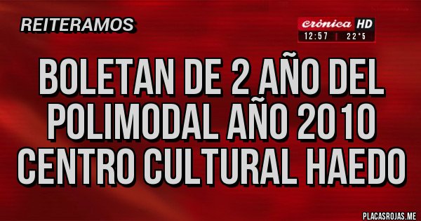 Placas Rojas - boletan de 2 año del polimodal año 2010 centro cultural haedo