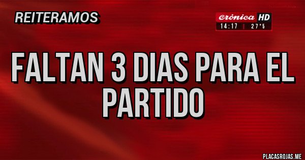 Placas Rojas - Faltan 3 dias para el partido